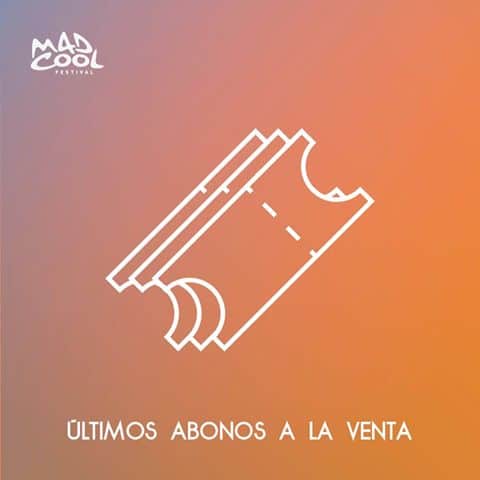 Mad Cool Últimos abonos a la venta para el Mad Cool Festival 2017
